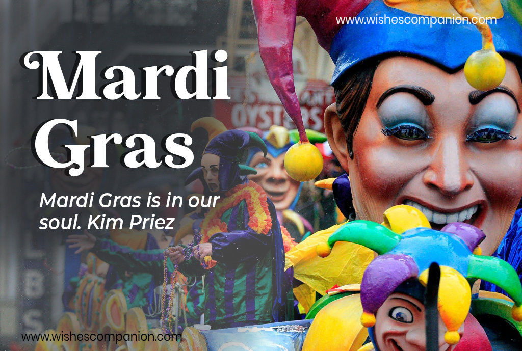 Mardi Gras is in our soul. Kim Priez