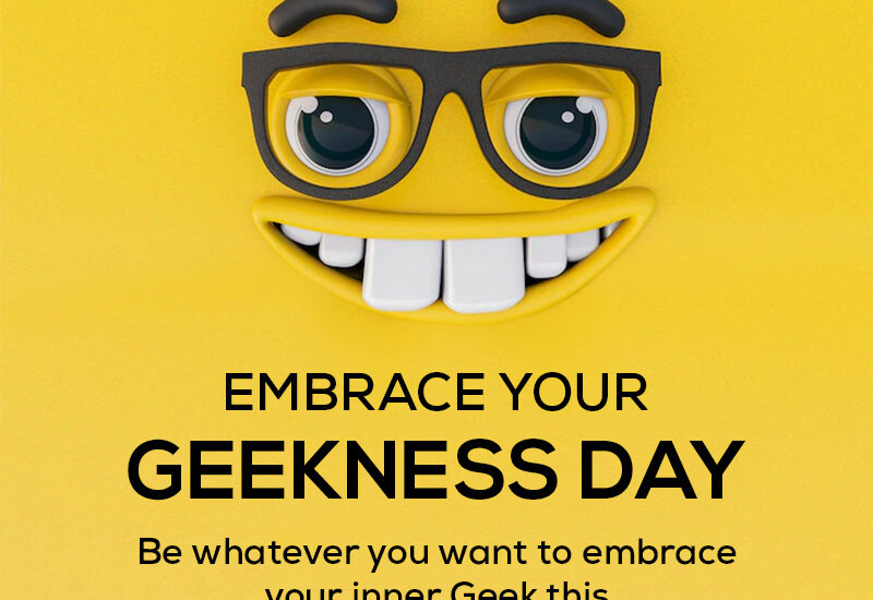 Embrace Your Geekness Day